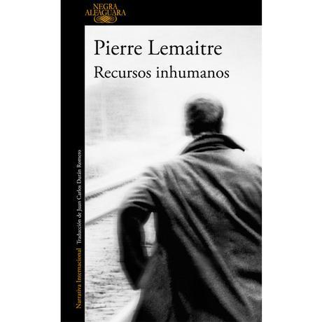 Recursos inhumanos, de Pierre Lemaitre