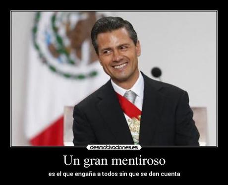 Las grandes y muy grandes mentiras de Peña Nieto #Mexico