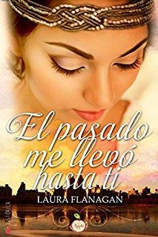 Reseña: El pasado me llevo hasta ti - Laura Flanagan