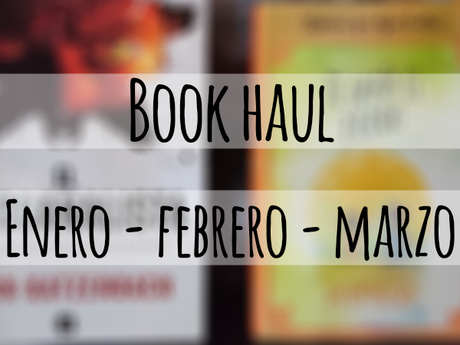 Book haul: Enero, Febrero y Marzo