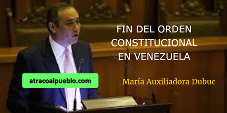 FIN DEL ORDEN CONSTITUCIONAL EN VENEZUELA.