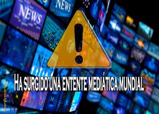 Ha surgido una entente mediática mundial