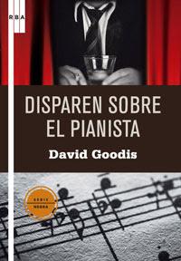 Disparen sobre el pianista. David Goodis