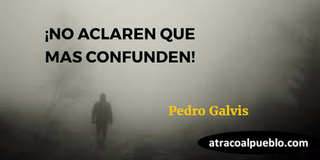 ¡NO ACLAREN MAS QUE CONFUNDEN! ¡NO ACLAREN MAS QUE CONFUNDEN!