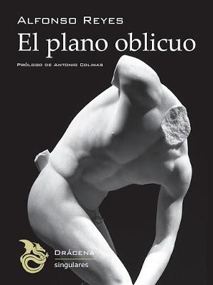 Alfonso Reyes. El plano oblicuo.