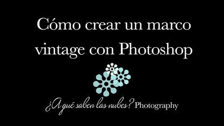 Cómo crear un marco vintage con Photoshop