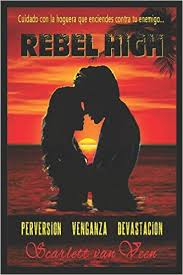 Rebel High: cuidado con la hoguera que enciendes contra tu enemigo..., de Scarlett van Veen