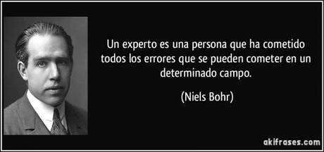 frase-un-experto-es-una-persona-que-ha-cometido-todos-los-errores-que-se-pueden-cometer-en-un-determinado-niels-bohr-103877