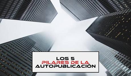 Los 5 pilares de la autopublicación