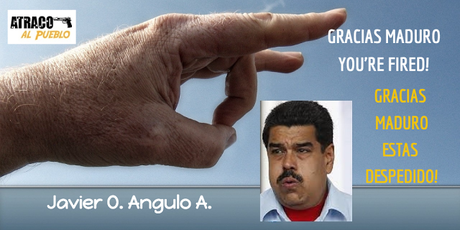 GRACIAS MADURO... YOU'RE FIRED!