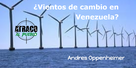 ¿VIENTOS DE CAMBIO EN VENEZUELA?