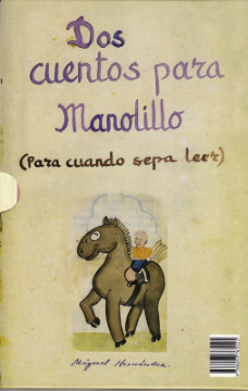 “Para cuando sepa leer”. Cuatro cuentos de Miguel Hernández dedicados al pequeño Manolillo, su hijo.