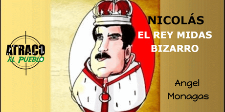 NICOLAS EL REY MIDAS BIZARRO