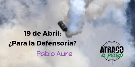 19 DE ABRIL ¿PARA LA DEFENSORIA?