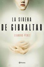 Reseña: La sirena de Gibraltar de Leandro Pérez (Planeta, enero 2017)