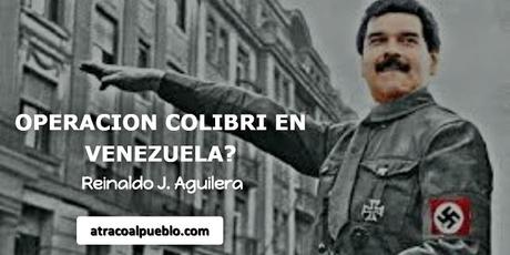 ¿OPERACIÓN COLIBRÍ EN LA VENEZUELA DEL SIGLO XXI?