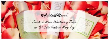 #CuídateMamá: Cuidado de Manos Hidratante y Rápido con Set Satin Hands de Mary Kay