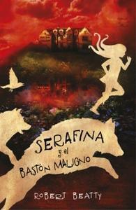 “Serafina y el bastón maligno”, de Robert Beatty
