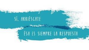 Tomar decisiones es arriesgarse.