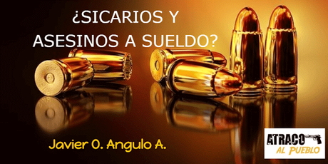 ¿SICARIOS Y ASESINOS A SUELDO?