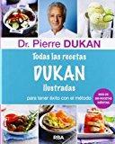 Todas las recetas de Dukan ilustradas (DIETA DUKAN)