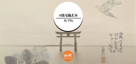 #Haikus by Pila (Poema)
