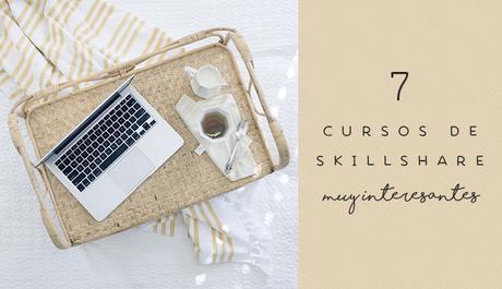 7 Cursos de Skillshare muy interesantes
