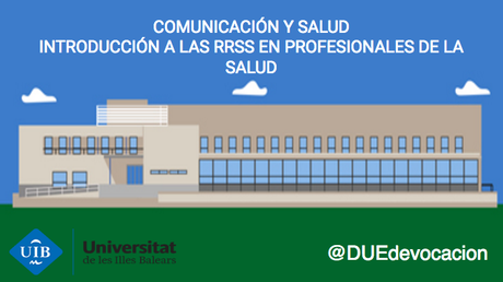 Comunicación y Salud: Introducción a las RRSS para alumnos de Enfermería #EnfermeriaUIB