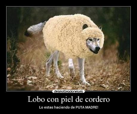 Hombres: ¡lobos con piel de cordero!