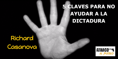 5 CLAVES PARA NO AYUDAR A LA DICTADURA