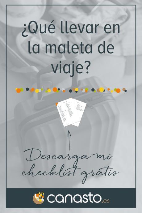 ¿Qué llevar en la maleta de viaje? Descarga mi checklist gratis