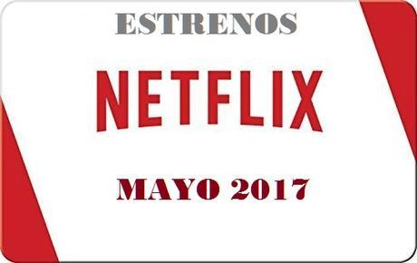 Estrenos de Netflix en Mayo de 2017