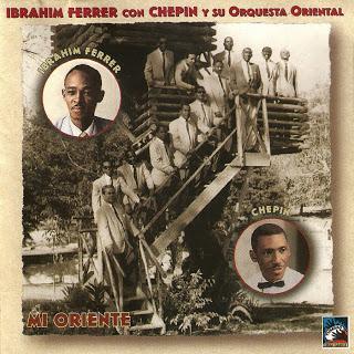 Ibrahím Ferrer Con Chepín y Su Orquesta Oriental-Mi Oriente