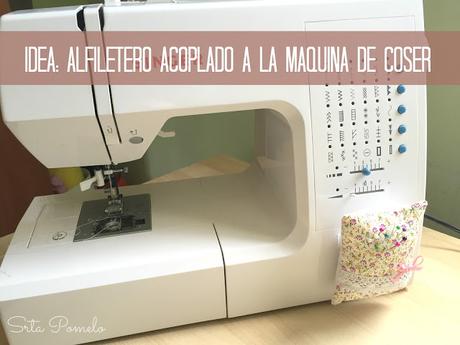 IDEA: alfiletero acoplado a la máquina de coser.