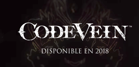 Code Vein nos deslumbra con su tráiler de presentación, 2018 Code Vein nos deslumbra con su tráiler de presentación, 2018