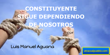 CONSTITUYENTE: SIGUE DEPENDIENDO DE NOSOTROS