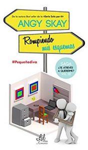 RESEÑA DE “ROMPIENDO MIS ESQUEMAS” (Serie ¿Te atreves a quererme? ) DE ANGY SKAY.