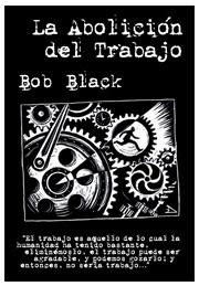 La Abolición del trabajo - Bob Black.