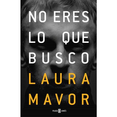 No eres lo que busco, de Laura Mavor