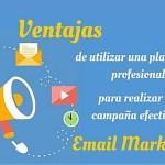 Email Marketing: Ventajas de utilizar una plataforma profesional