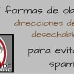 Direcciones de email desechables para evitar el spam