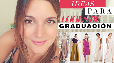 IDEAS PARA TU LOOK DE GRADUACIÓN