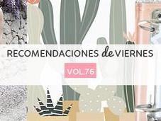 Recomendaciones viernes Vol.76