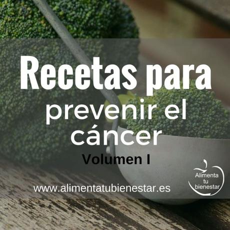 Recetas para prevenir el cáncer (volumen I)