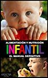 Alimentación y nutricion  Infantil: El manual ilustrado definitivo