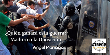 ¿QUIEN GANARÁ ESTA GUERRA:MADURO O LA OPOSICIÓN?