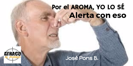 POR EL AROMA YO LO SE, ALERTA CON ESO