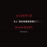 Alberto Manguel: El regreso