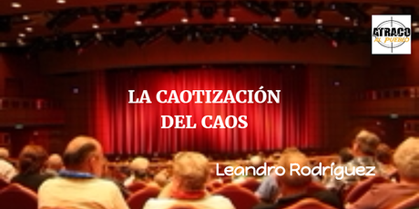 UN SOLO ESCENARIO: LA CAOTIZACIÓN DEL CAOS