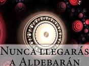 Nunca llegarás Aldebarán, 38048. nueva novela ciencia ficción.